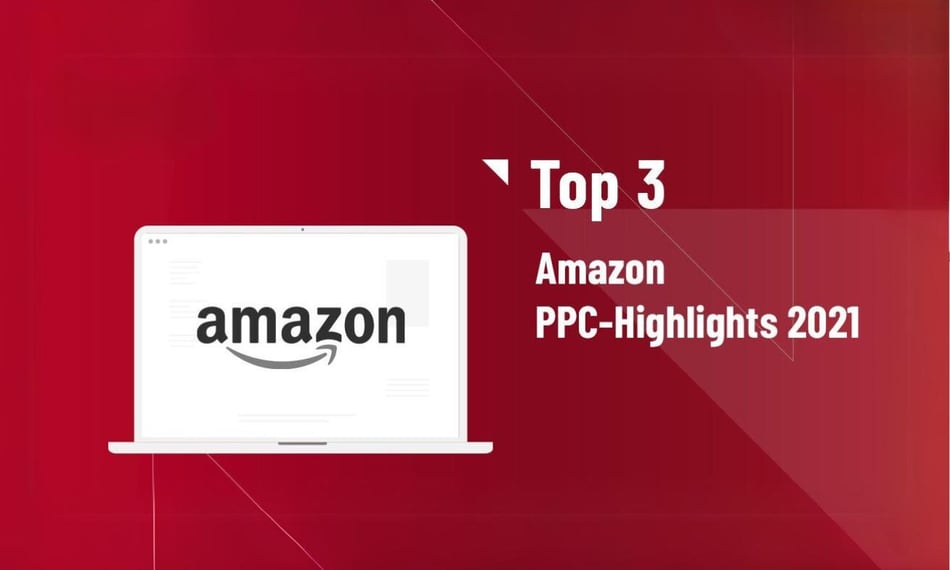 Top 3 Amazon PPC-Highlights 2021